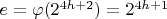 $e=\varphi (2^{4h+2})=2^{4h+1}$