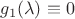 $g_1(\lambda )\equiv 0$ $g_1(\lambda )\equiv 0$