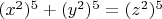 $(x^2)^5+(y^2)^5=(z^2)^5$