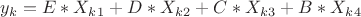 $y_k = E*X_k_1 + D*X_k_2 + C*X_k_3 + B*X_k_4$