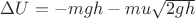 $\Delta U = -mgh - mu\sqrt{2gh}$