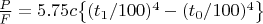 $\frac{P}{F}=5.75c$\left\lbrace (t_1/100)^4 - (t_0/100)^4        \right\rbrace$$