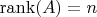$\operatorname{rank}(A)=n$