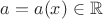 $a=a(x)\in\mathbb{R}$