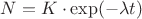 $N=K\cdot \exp(-\lambda t)$