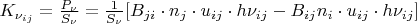 $K_{\nu_{ij}} = \frac{P_\nu}{S_\nu} = \frac{1}{S_\nu}[B_{ji} \cdot n_j \cdot u_{ij} \cdot h\nu_{ij} - B_{ij} n_i \cdot u_{ij} \cdot h\nu_{ij}]$