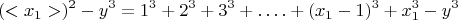 $$(< x_1 > )^2 -y^3 =1^3 + 2^3 + 3^3 + &hellip;. + (x_1 - 1)^3 +  x_1^3 - y^3$$