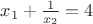 $\[{x_1} + \frac{1}{{{x_2}}} = 4{\text{ }}\]$