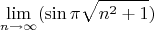 $$\lim_{n\to\infty}(\sin \pi \sqrt{ n^2+1})$$