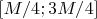 $[M/4;3M/4]$
