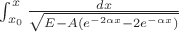 $\int_{x_0}^{x}\frac{dx}{\sqrt{E-A(e^{-2\alpha x} - 2e^{-\alpha x})}}$