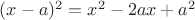 $(x-a)^2=x^2-2ax+a^2$