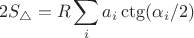 $$2S_{\triangle}=R \sum_i a_i \ctg(\alpha_i /2)$$