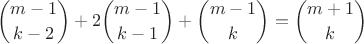 $$\binom{m-1}{k-2}+2\binom{m-1}{k-1}+\binom{m-1}{k}=\binom{m+1}{k}$$