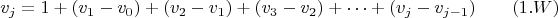 $$v_j=1+(v_1-v_0)+ (v_2-v_1) +(v_3-v_2)+ &hellip;+ (v_j-v_{j-1})\qquad \e(1.W)$$