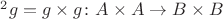 $^2g=g\times g\colon A\times A\to B\times B$