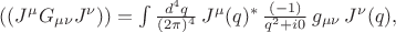 $((J^\mu G_{\mu \nu} J^\nu))=\int \frac{d^4q}{(2\pi)^4}\,J^\mu (q)^* \,\frac{(-1)}{q^2+i0}\, g_{\mu \nu}\, J^\nu (q),$