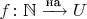 $f\colon\mathbb N\xrightarrow{\text{на}}U$