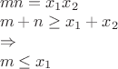 $\\mn=x_1x_2\\
m+n \ge x_1+x_2\\
\Rightarrow\\
m \le x_1$