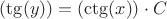 $( \tg(y))=( \ctg(x)) \cdot C$
