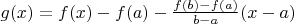 $g(x) = f(x) - f(a) - \frac{f(b) - f(a)}{b - a}(x - a)$