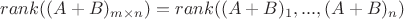 $rank((A+B)_{m\times n})=rank((A+B)_1,...,(A+B)_n)$