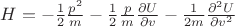 $H = -\frac{1}{2}\frac{p^2}{m}-\frac{1}{2}\frac{p}{m}\frac{\partial U}{\partial v}-\frac{1}{2m}\frac{\partial ^2U}{\partial v^2}$