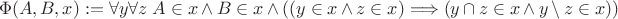 $$\Phi(A,B,x):= \forall y\forall z \; A\in x\wedge B\in x\wedge((y\in x\wedge z\in x)\Longrightarrow(y\cap z\in x\wedge y\setminus z\in x))$$