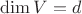 $\dim V=d$