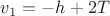 $v_1 = -h + 2T$