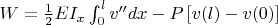 $W=\frac{1}{2}EI_{x}\int^{l}_{0}v'' dx-P\left [v(l)-v(0) \right ]$