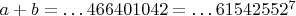$a+b=\dots 466401042=\dots 61542552^7$