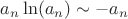 $a_n\ln(a_n) \sim -a_n$