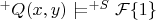 $^+Q(x,y)\mathrel{|}\joinrel=^{+S}\mathcal{F}\{1\}$