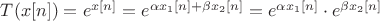 $T(x[n])=e^{x[n]}=e^{\alpha x_1[n]+\beta x_2[n]}=e^{\alpha x_1[n]}\cdot e^{\beta x_2[n]}$