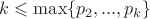 $k\leqslant \max \{p_2,...,p_k\}$