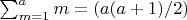 $\sum_{m=1}^{a}m=(a(a+1)/2)$