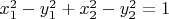 $x_1^2 - y_1^2 + x_2^2 - y_2^2 = 1$