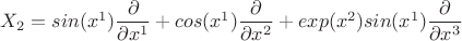 $X_2=sin(x^1)\dfrac{\partial}{\partial{x^1}}+cos(x^1)\dfrac{\partial}{\partial{x^2}}+exp(x^2)sin(x^1)\dfrac{\partial}{\partial{x^3}}$