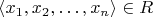 $$\langle x_1, x_2, \dots, x_n\rangle\in R$$