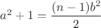 $a^2+1=\dfrac{(n-1)b^2}{2}$