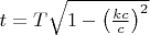 $ t=T\sqrt{1- \left( \frac{kc}{c} \right)^2} $