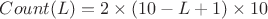 $Count(L) = 2 \times (10 - L + 1) \times 10$ $Count(L) = 2 \times (10 - L + 1) \times 10$