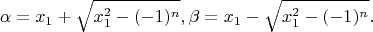 $$\alpha=x_1+\sqrt{x_1^2-(-1)^n}, \beta=x_1-\sqrt{x_1^2-(-1)^n}.$$
