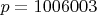 $p=1006003$