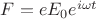 $F=eE_0e^{i\omega t}$