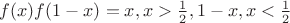 $f(x)f(1-x)=x,x>\frac 12, 1-x,x<\frac 12$
