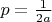 $p = \frac{1}{2a}$