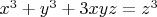 $x^3+y^3+3 x y z=z^3$