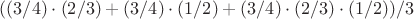 $((3/4)\cdot(2/3) + (3/4)\cdot(1/2) + (3/4)\cdot(2/3)\cdot(1/2)) / 3$
